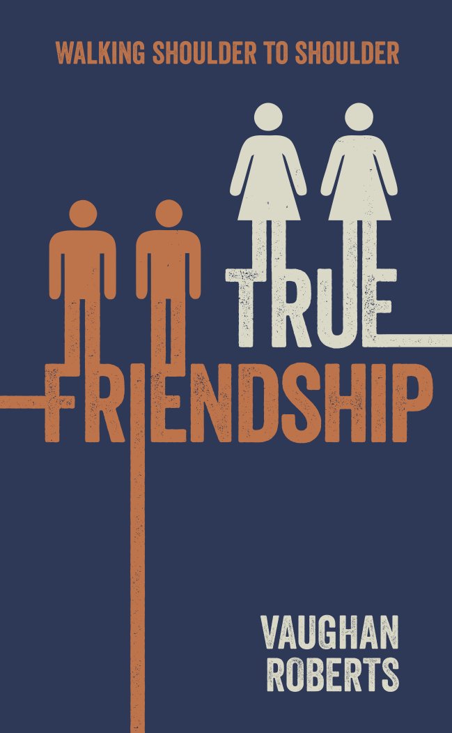 Book Notice: TRUE FRIENDSHIP, by Vaughan Roberts