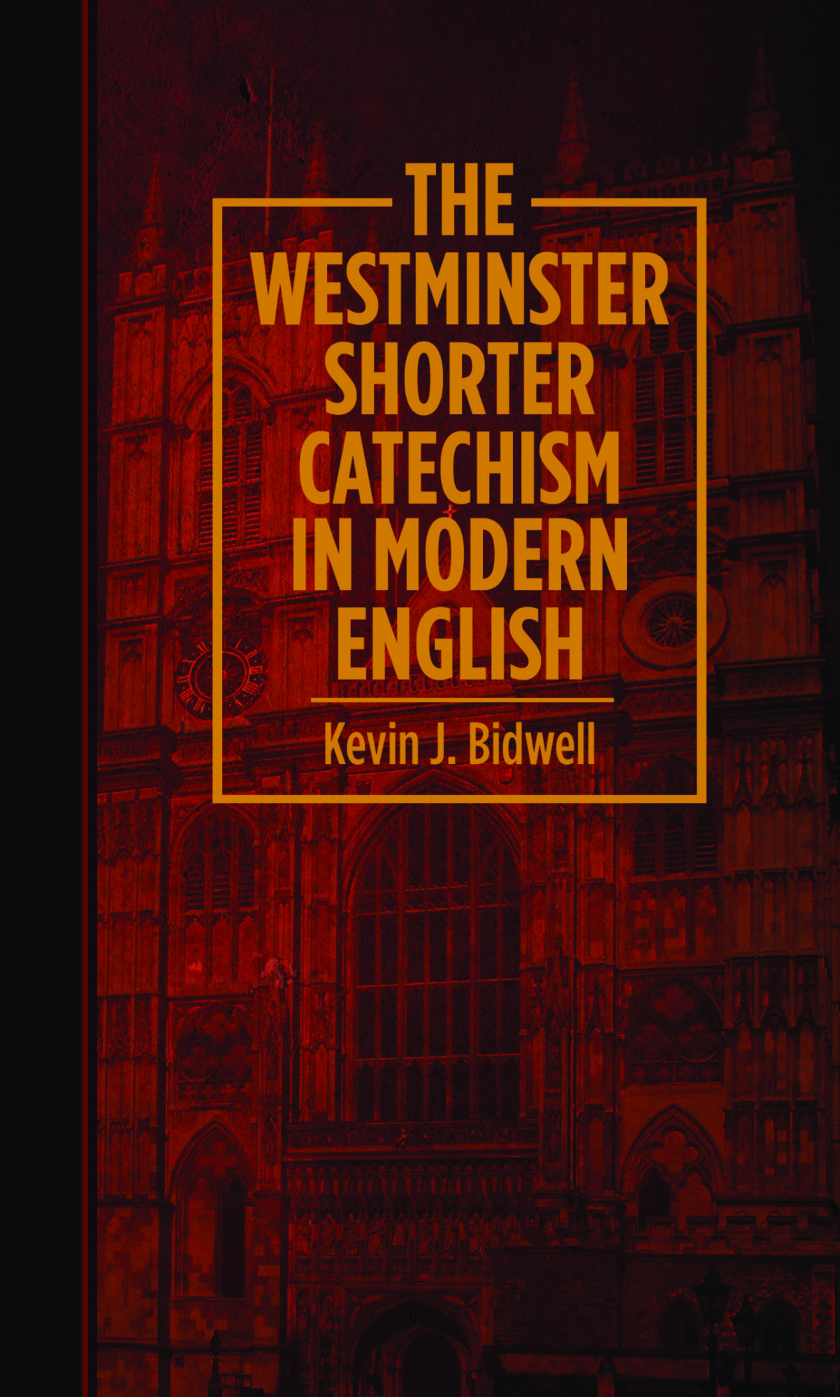 Book Notice: THE WESTMINSTER SHORTER CATECHISM, by Kevin Bidwell