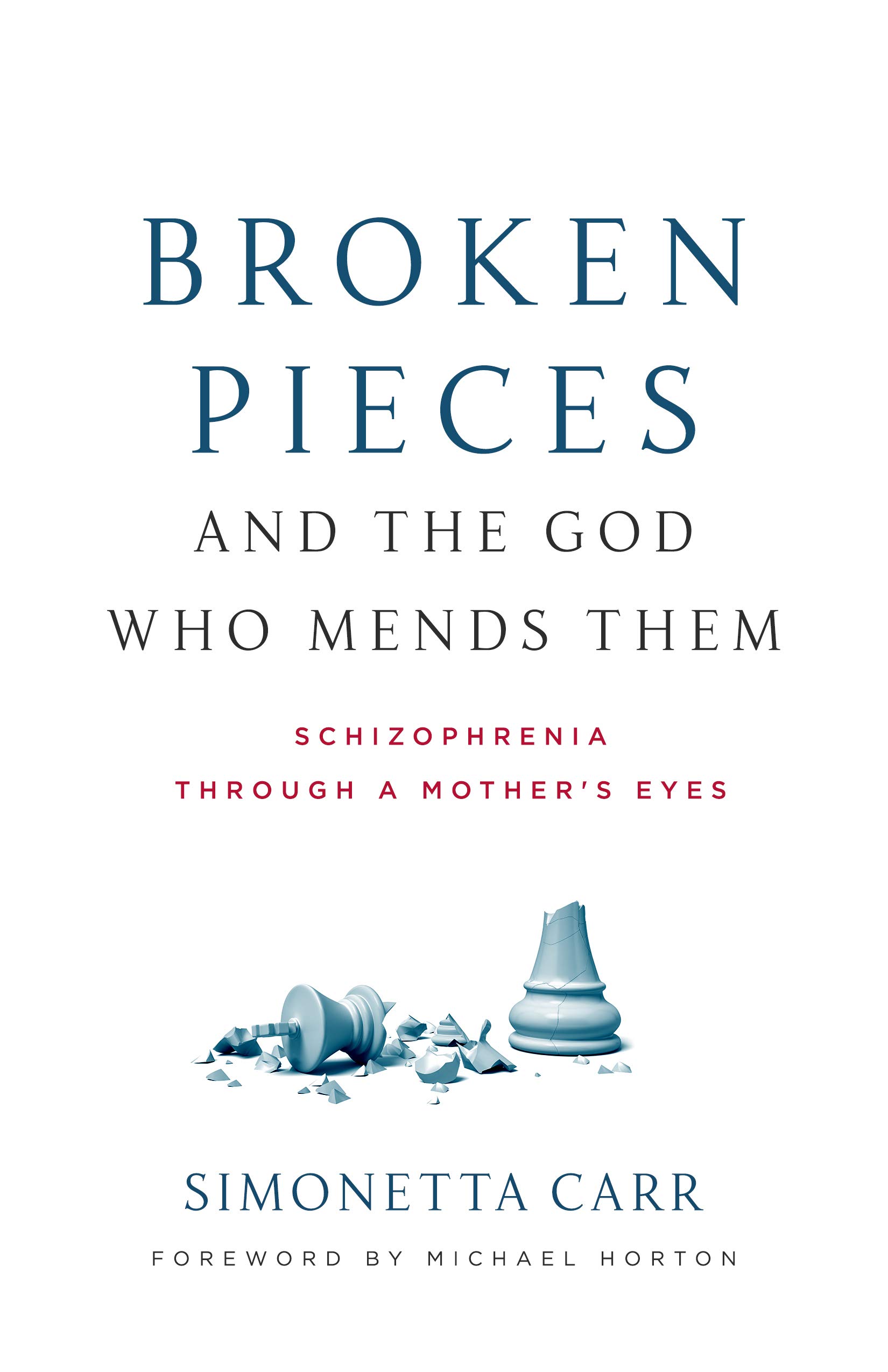 Book Notice: BROKEN PIECES AND THE GOD WHO MENDS THEM: SCHIZOPHRENIA THROUGH A MOTHER’S EYES, by Simonetta Carr