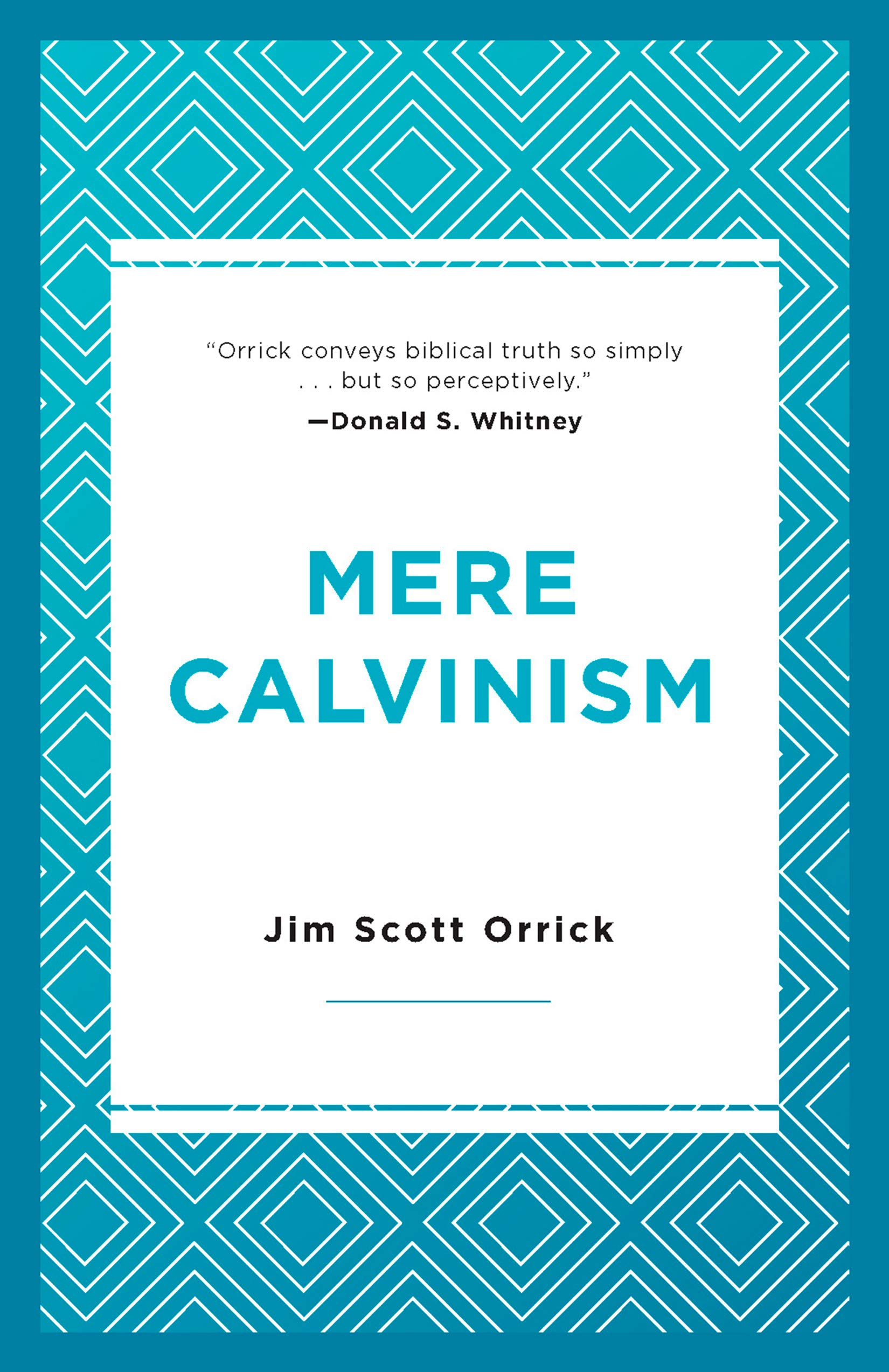 Book Notice: MERE CALVINISM, by Jim Scott Orrick