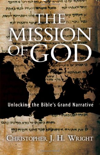 The Mission of God: Unlocking the Bible’s Grand Narrative