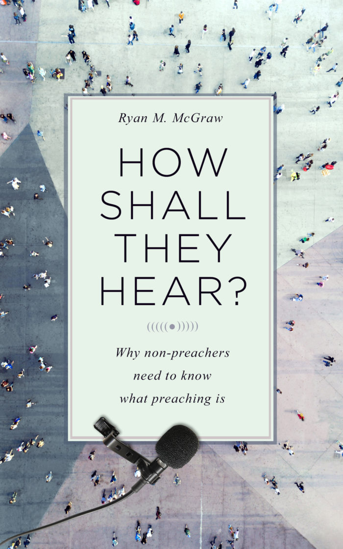 How Shall They Hear? Why Non-preachers Need to Know What Preaching Is