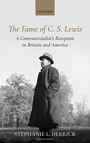 The Fame of C. S. Lewis: A Controversialist’s Reception in Britain and America