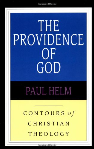 THE PROVIDENCE OF GOD, by Paul Helm