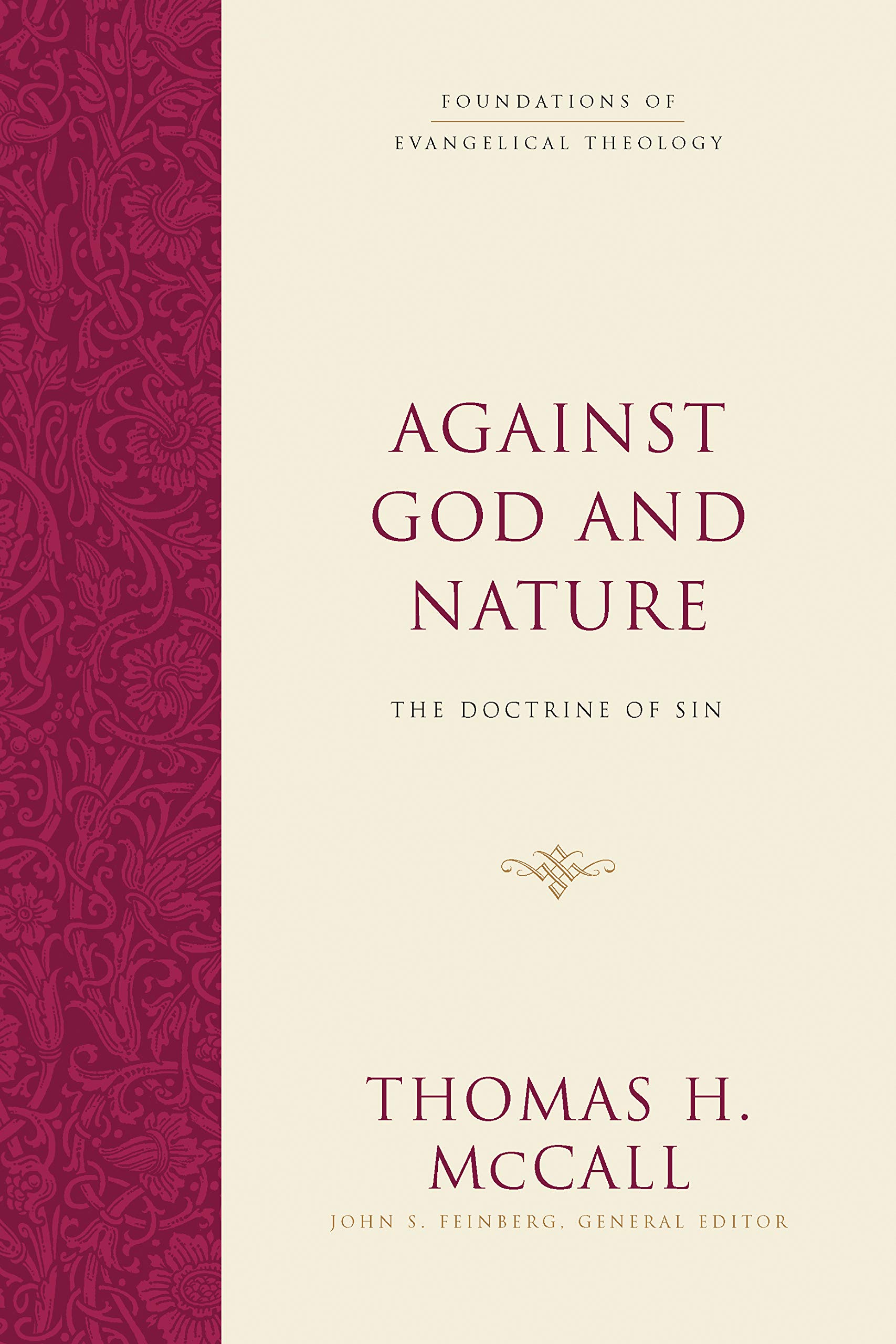 Book Notice: AGAINST GOD AND NATURE: THE DOCTRINE OF SIN (FOUNDATIONS OF EVANGELICAL THEOLOGY), by Thomas H. McCall