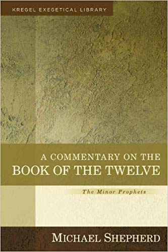A COMMENTARY ON THE BOOK OF THE TWELVE, by Michael Shepherd