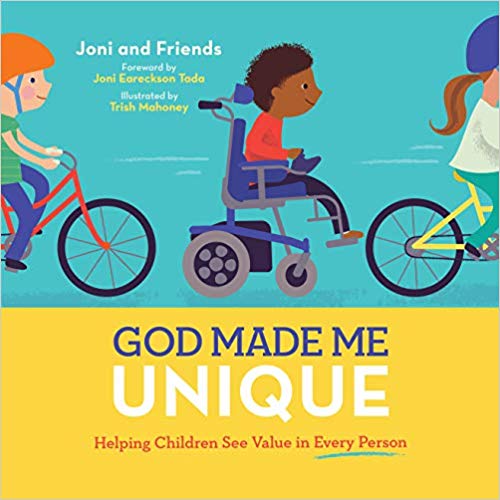 GOD MADE ME UNIQUE: HELPING CHILDREN SEE VALUE IN EVERY PERSON, by Joni and Friends