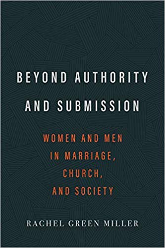 Book Sale at WTS Books: BEYOND AUTHORITY AND SUBMISSION: WOMEN AND MEN IN MARRIAGE, CHURCH, AND SOCIETY, by Rachel Green Miller