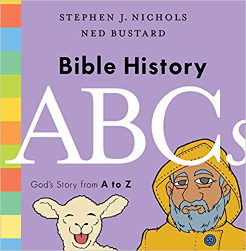 BIBLE HISTORY ABCS: GOD’S STORY FROM A TO Z, by Stephen J. Nichols