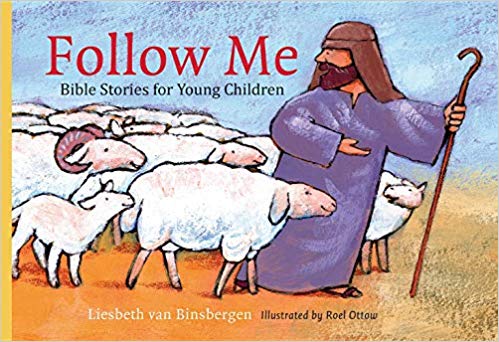 FOLLOW ME: BIBLE STORIES FOR YOUNG CHILDREN, by Liesbeth van Binsbergen