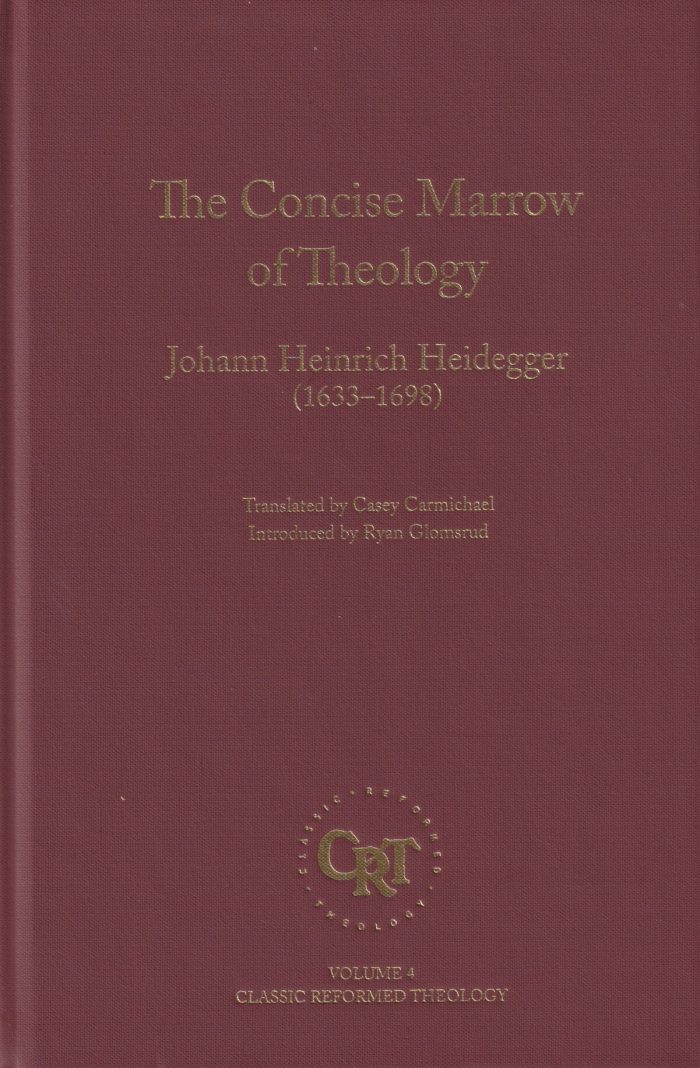 THE CONCISE MARROW OF CHRISTIAN THEOLOGY, by Johann Heinrich Heidegger