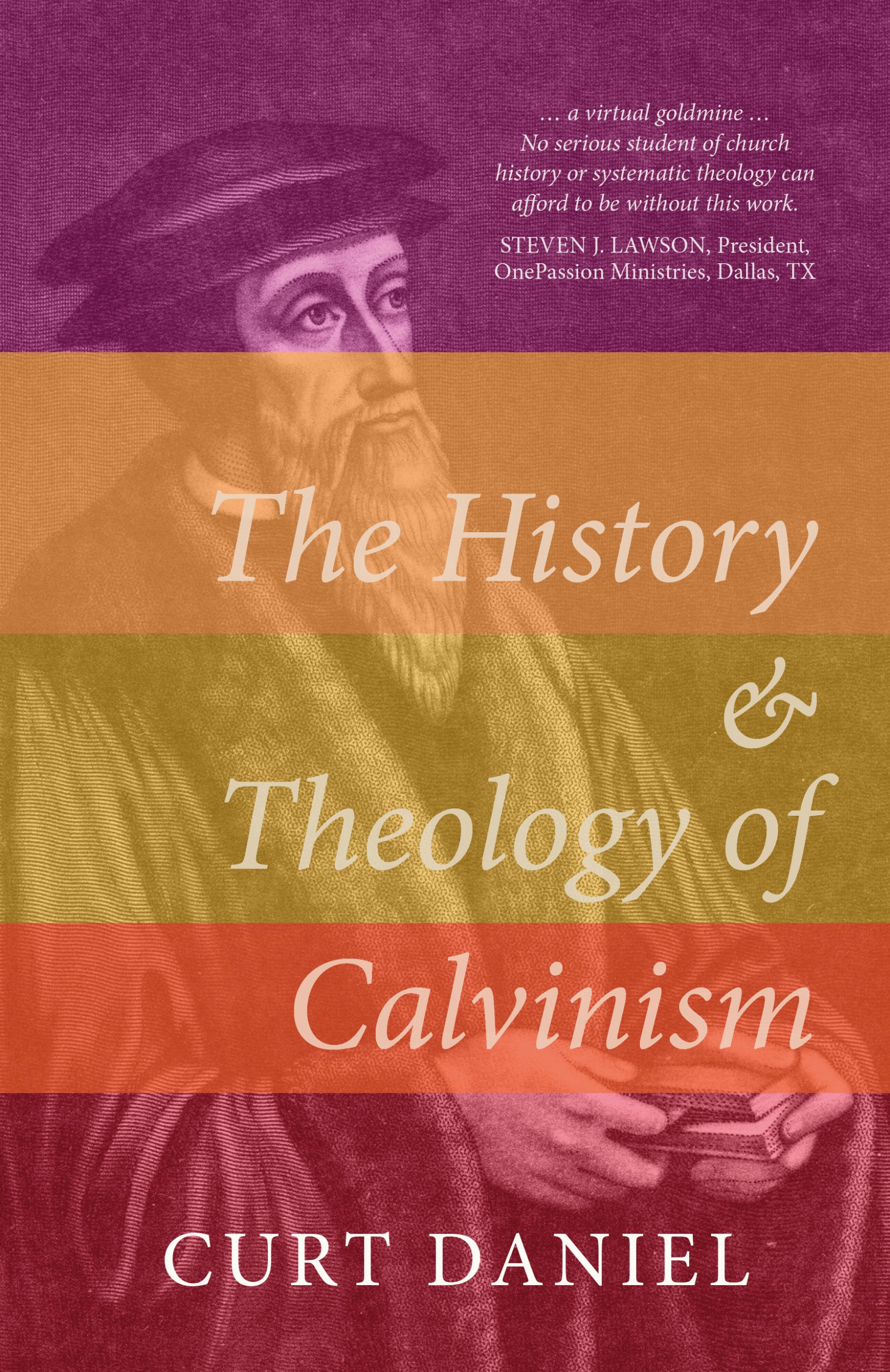 Book Notice: THE HISTORY AND THEOLOGY OF CALVINISM, by Curt Daniel