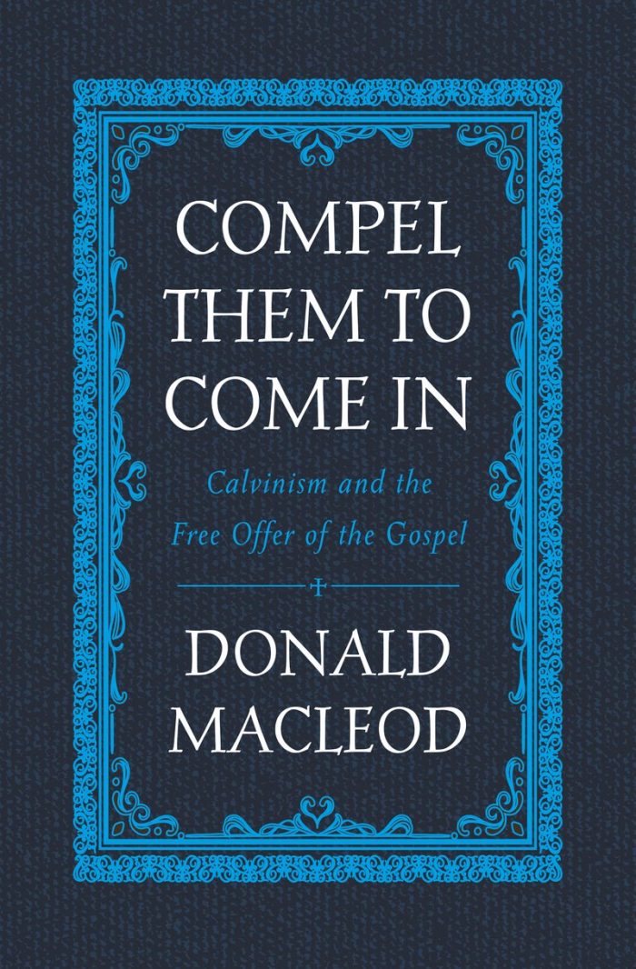 COMPEL THEM TO COME IN, by Donald MacLeod