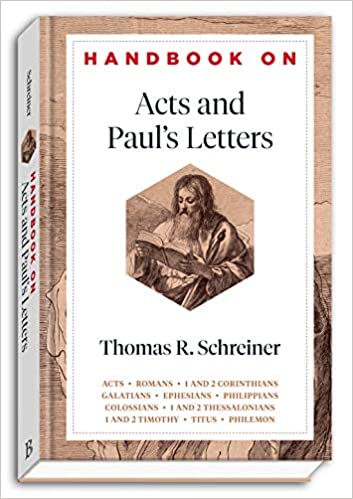 HANDBOOK ON ACTS AND PAUL’S LETTERS, by Thomas R. Schreiner