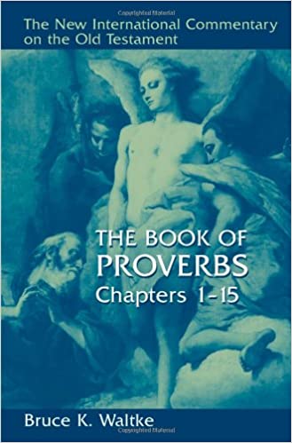 Book Notice: Vols 1 and 2 of THE BOOK OF PROVERBS, by Bruce K. Waltke