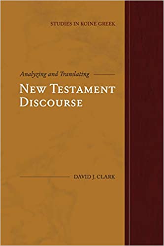 Book Notice: ANALYZING AND TRANSLATING NEW TESTAMENT DISCOURSE, by David J. Clark
