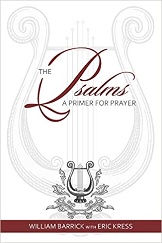 Book Notice: THE PSALMS: A PRIMER FOR PRAYER, by William Barrick