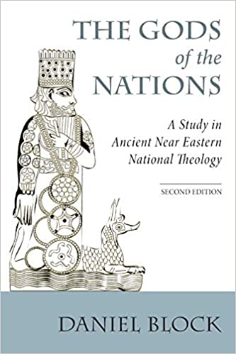Book Notice: THE GODS OF THE NATIONS: A STUDY IN ANCIENT NEAR EASTERN NATIONAL THEOLOGY, by Daniel Block
