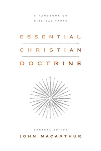 Book Notice: ESSENTIAL CHRISTIAN DOCTRINE: A HANDBOOK ON BIBLICAL TRUTH, edited by John MacArthur