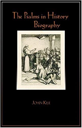 Book Notice: THE PSALMS IN HISTORY AND BIOGRAPHY, by John Ker