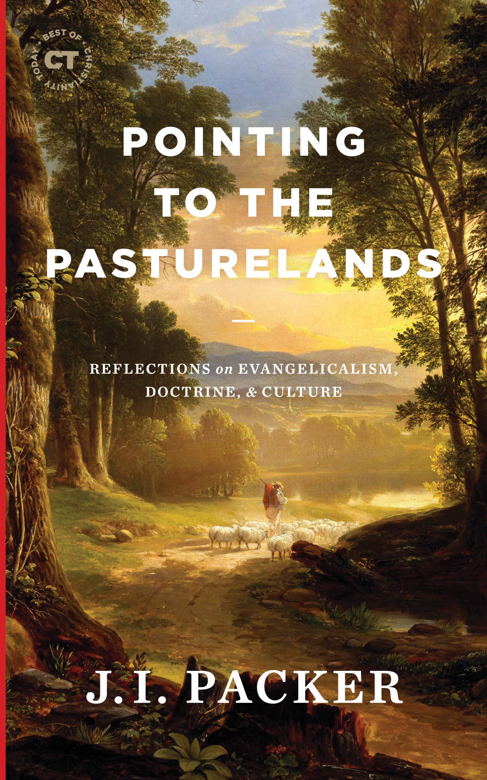 Book Notice: POINTING TO THE PASTURELANDS: REFLECTIONS ON EVANGELICALISM, DOCTRINE, & CULTURE, by J. I. Packer