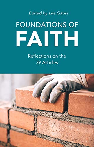 Book Notice: FOUNDATIONS OF FAITH: REFLECTIONS ON THE 39 ARTICLES, edited by Lee Gatiss