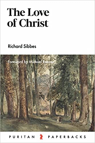 THE LOVE OF CHRIST, by Richard Sibbes