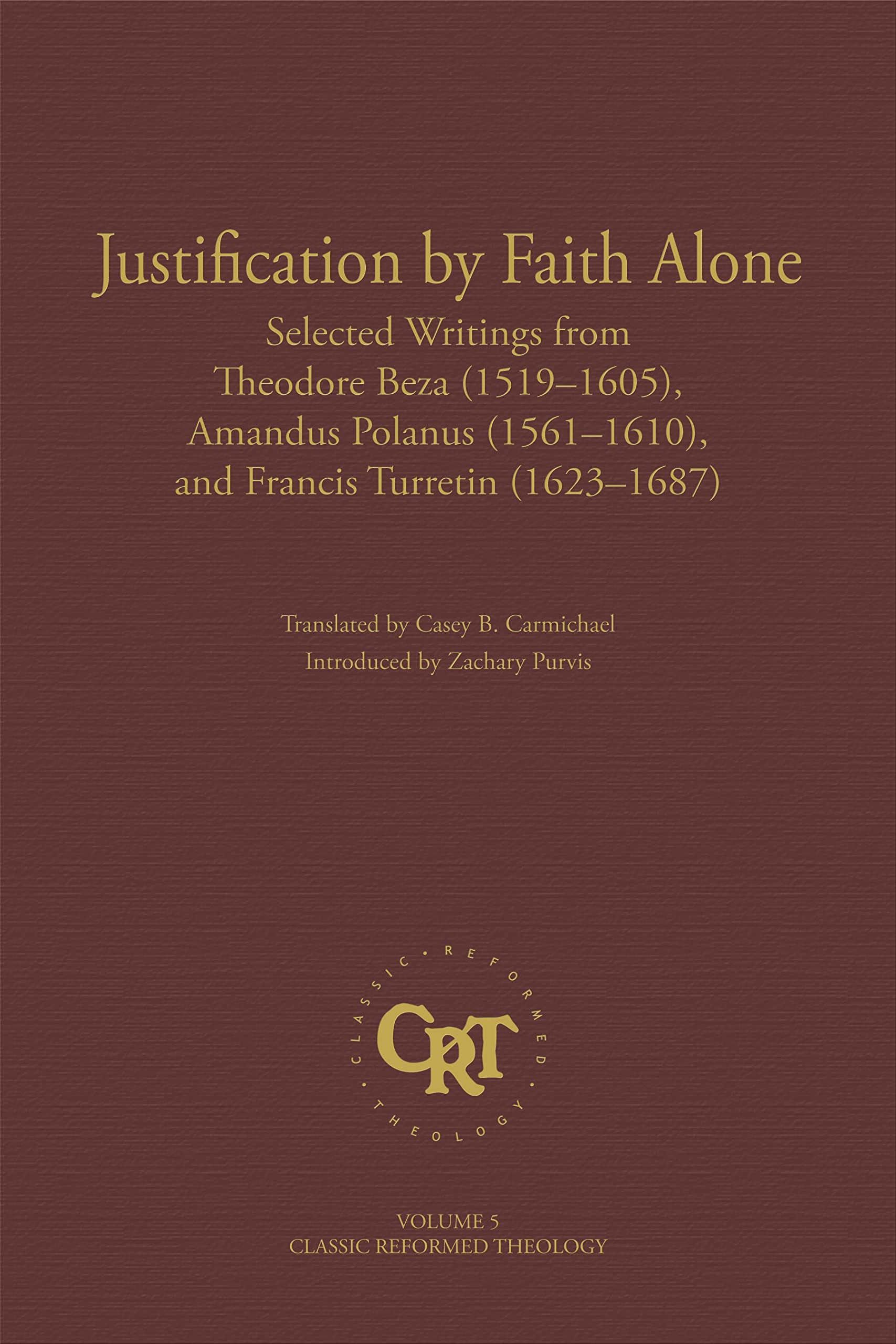Book Notice: JUSTIFICATION BY FAITH ALONE, by Theodore Beza, Amandus Polanus, and Francis Turretin