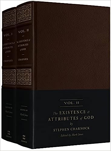 THE EXISTENCE AND ATTRIBUTES OF GOD (2-VOLUME SET), by Stephen Charnock, edited by Mark Jones