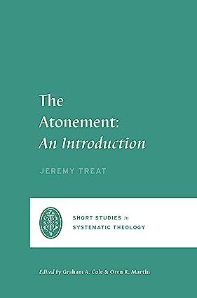 Book Notice: THE ATONEMENT: AN INTRODUCTION, by Jeremy Treat