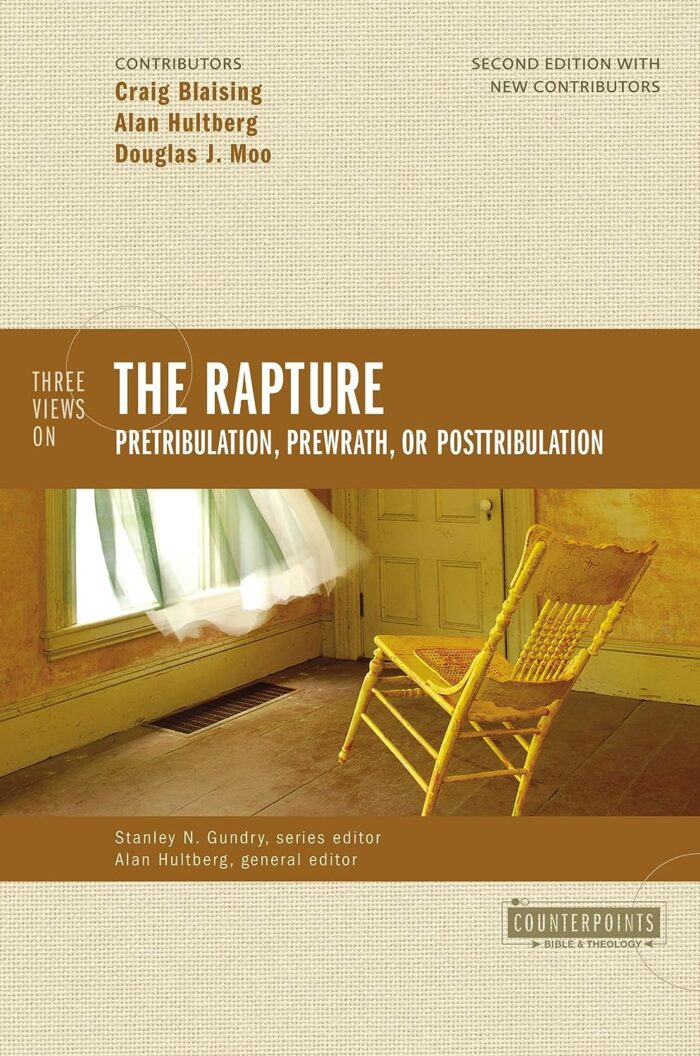 THREE VIEWS ON THE RAPTURE: PRETRIBULATION, PREWRATH, OR POSTTRIBULATION, by Stanley N. Gundry, Craig Blaising, Alan Hultberg, and Douglas J. Moo
