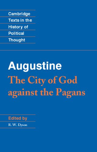 THE CITY OF GOD AGAINST THE PAGANS, by Augustine (trans. by R. W. Dyson)