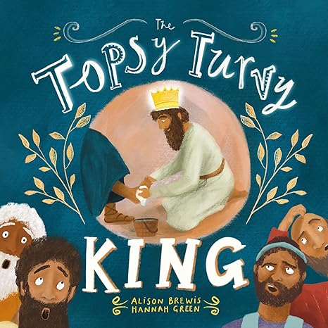 THE TOPSY TURVY KING, by Alison Brewis
