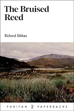 THE BRUISED REED, by Richard Sibbes