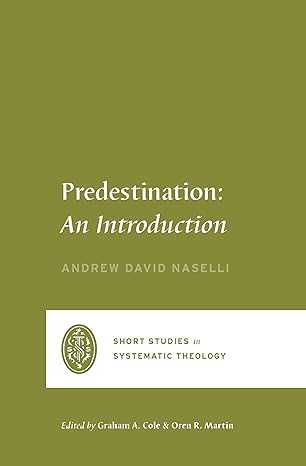 PREDESTINATION: AN INTRODUCTION, by Andrew David Naselli