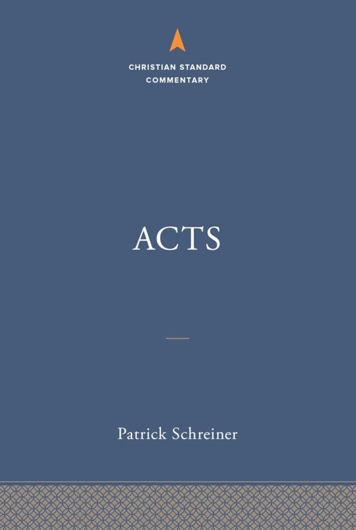 ACTS: CHRISTIAN STANDARD COMMENTARY, by Patrick Schreiner