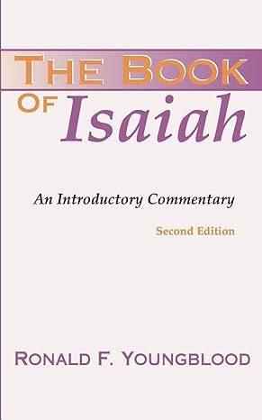 THE BOOK OF ISAIAH: AN INTRODUCTORY COMMENTARY, by Ronald F. Youngblood