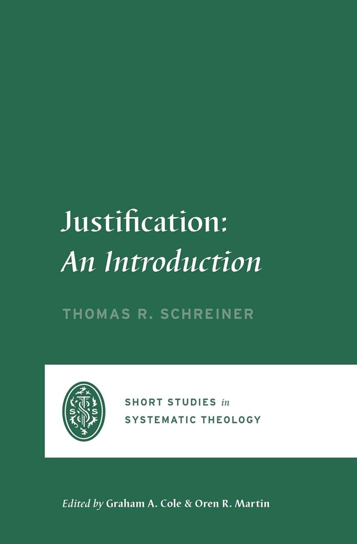 JUSTIFICATION: AN INTRODUCTION, by Thomas R. Schreiner