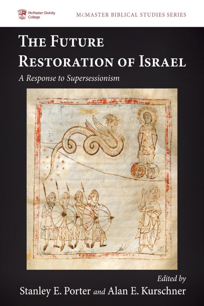 THE FUTURE RESTORATION OF ISRAEL: A RESPONSE TO SUPERSESSIONISM, edited by Stanley E. Porter and Alan E. Kurschner