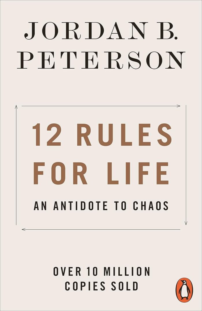 12 RULES FOR LIFE: AN ANTIDOTE TO CHAOS, by Jordan B. Peterson