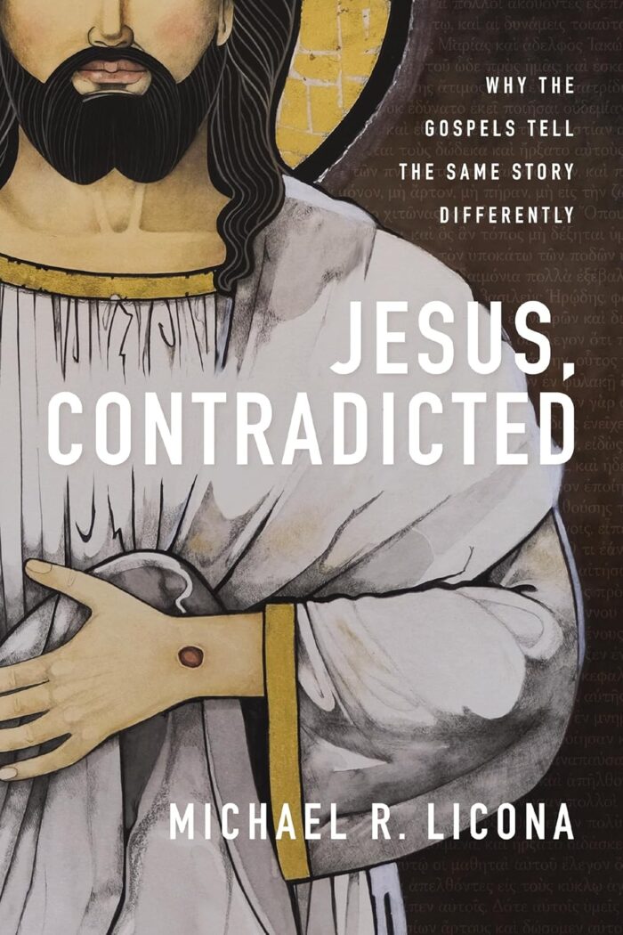 JESUS, CONTRADICTED: WHY THE GOSPELS TELL THE SAME STORY DIFFERENTLY, by Michael R. Licona