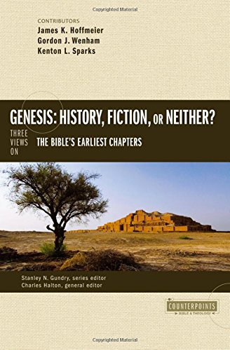 Genesis: History, Fiction, Or Neither? Three Views On The Bible’s Earliest Chapters