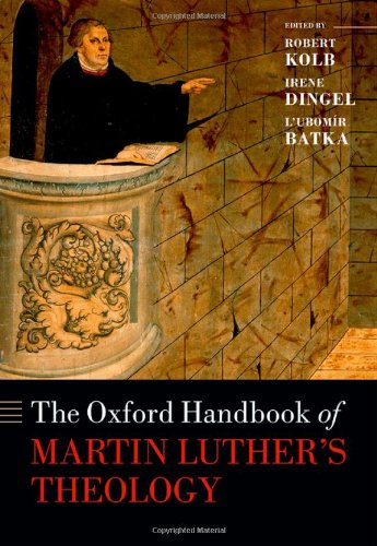 The Oxford Handbook Of Martin Luther’s Theology