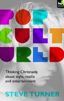Popcultured: Thinking Christianly About Style, Media, And Entertainment