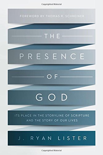 The Presence Of God: Its Place In The Storyline Of Scripture And The Story Of Our Lives