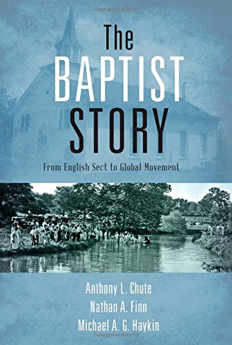 The Baptist Story: From English Sect To Global Movement