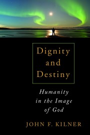 Dignity And Destiny: Humanity In The Image Of God