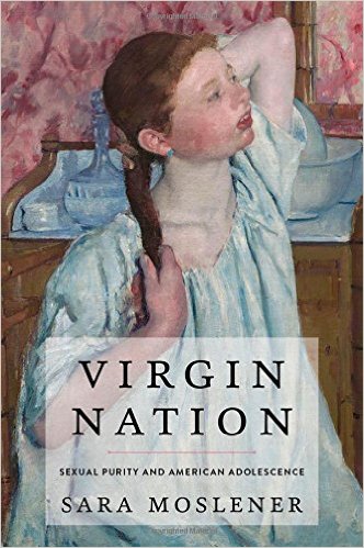 Virgin Nation: Sexual Purity And American Adolescence