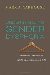 Understanding Gender Dysphoria: Navigating Transgender Issues In A Changing Culture