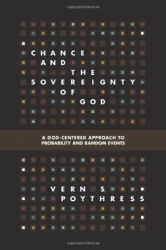 Chance And The Sovereignty Of God: A God- Centered Approach To Probability And Random Events